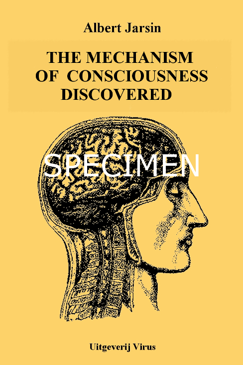 consciousness - Albert Jarsin - The mechanism of consciousness discovered - specimen